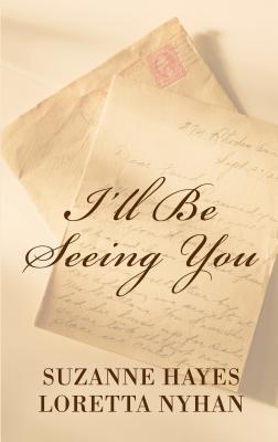 I'll Be Seeing You - Hayes, Suzanne, and Nyhan, Loretta