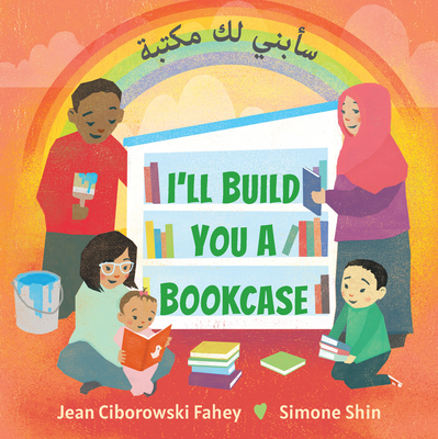 I'll Build You a Bookcase (Arabic-English Bilingual Edition) - Fahey, Jean Ciborowski, and Shin, Simone (Illustrator)