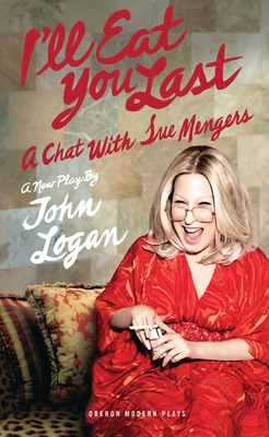 I'll Eat You Last: A Chat with Sue Mengers - Logan, John