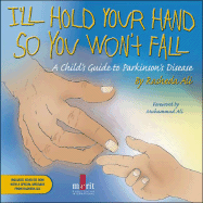 I'll Hold Your Hand So You Won't Fall: A Child's Guide to Parkinson's Disease