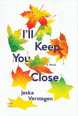 I'll Keep You Close - Verstegen, Jeska, and Nagelkerke, Bill (Translated by)