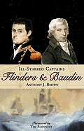 Ill-Starred Captains: Flinders and Baudin - Brown, Anthony J.