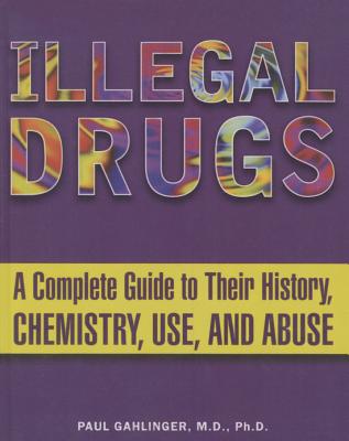 Illegal Drugs - Gahlinger, Paul M, MD