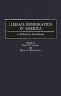 Illegal Immigration in America: A Reference Handbook
