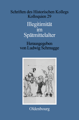 Illegitimitt Im Sptmittelalter - Schmugge, Ludwig (Editor), and Wiggenhauser, Batrice (Contributions by)