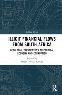 Illicit Financial Flows from South Africa: Decolonial Perspectives on Political Economy and Corruption