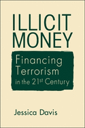Illicit Money: Financing Terrorism in the 21st Century
