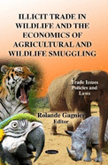 Illicit Trade in Wildlife & the Economics of Agricultural & Wildlife Smuggling