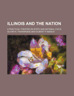 Illinois and the Nation; A Practical Treatise on State and National Civics