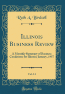 Illinois Business Review, Vol. 14: A Monthly Summary of Business Conditions for Illinois; January, 1957 (Classic Reprint)