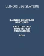 Illinois Compiled Statutes Chapter 760 Trusts and Fiduciaries 2021