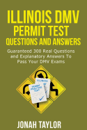 Illinois DMV Permit Test Questions and Explanatory Answers: 350 Illinois DMV Test Questions and Explanatory Answers to Pass Your DMV Exams