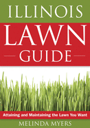 Illinois Lawn Guide: Attaining and Maintaining the Lawn You Want