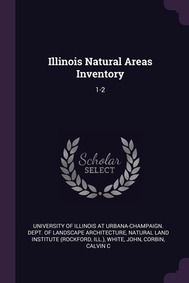 Illinois Natural Areas Inventory: 1-2 - University of Illinois at Urbana-Champai (Creator), and Natural Land Institute (Rockford, Ill ) (Creator), and White, John