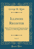 Illinois Register, Vol. 17: Rules of Governmental Agencies; Issue 24; June 11, 1993; Pages 8347-8598 (Classic Reprint)