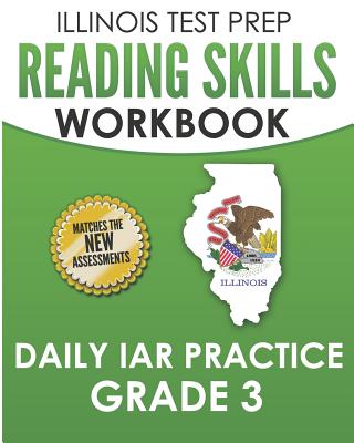 ILLINOIS TEST PREP Reading Skills Workbook Daily IAR Practice Grade 3: Preparation for the Illinois Assessment of Readiness ELA/Literacy Tests - Hawas, L