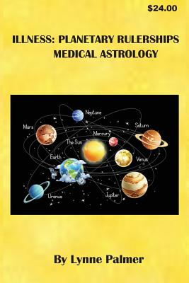 Illness: Planetary Rulerships Medical Astrology - Palmer, Lynne