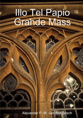 Illo Tel Papio Grande Mass - Van Den Bosch, Alexander P M