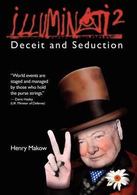 Illuminati 2: Deceit and Seduction - Makow Phd, Henry