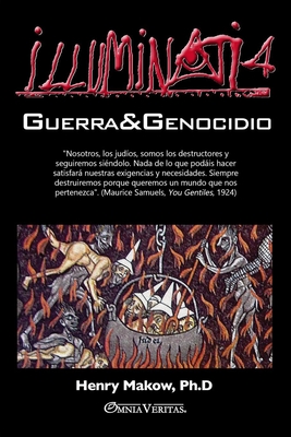 Illuminati 4 - Guerra y genocidio - Makow, Henry