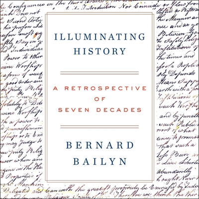 Illuminating History: A Retrospective of Seven Decades - Parks, Tom (Read by), and Bailyn, Bernard