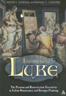 Illuminating Luke, Volume 3: The Passion and Resurrection Narratives in Italian Renaissance and Baroque Paintings