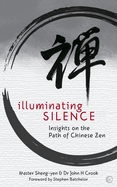 Illuminating Silence: Insights on the Path of Chinese Zen