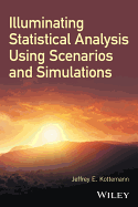 Illuminating Statistical Analysis Using Scenarios and Simulations