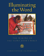 Illuminating the Word: The Making of the Saint John's Bible