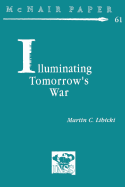 Illuminating Tomorrow's War - Libicki, Martin C