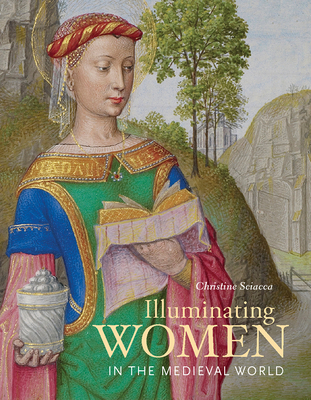 Illuminating Women in the Medieval World - Sciacca, Christine