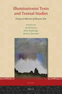 Illuminationist Texts and Textual Studies: Essays in Memory of Hossein Ziai