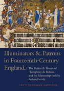 Illuminators and Patrons in Fourteenth-Century England: The Psalter and Hours of Humphrey de Bohun and the Manuscripts of the Bohum Family