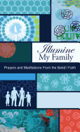 Illumine My Family: Prayers and Meditations from the Baha'i Faith