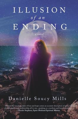 Illusion of an Ending - Mills, Danielle Soucy