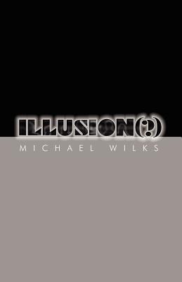 Illusion(?) - Wilks, Michael