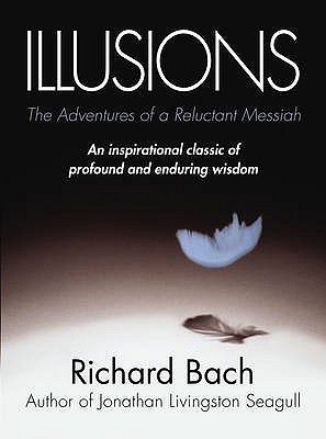 Illusions: The Adventures of a Reluctant Messiah - Bach, Richard