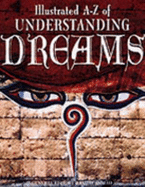 Illustrated A-Z of Understanding Dreams - Ahmed, Rashid (Editor)