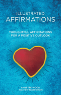 Illustrated Affirmations: Thoughtful Affirmations for a Positive Outlook