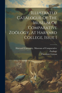 Illustrated Catalogue Of The Museum Of Comparative Zology, At Harvard College, Issue 1