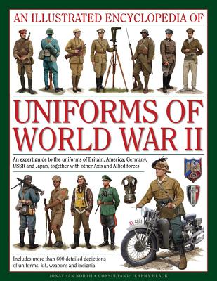 Illustrated Encyclopedia of Uniforms of World War II - North Jonathan