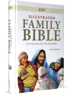 Illustrated Family Bible-ESV: 270 Selections from the Holy Bible