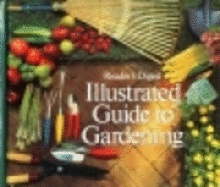 Illustrated Guide Gardening - Reader's Digest, and Dolezal, Robert