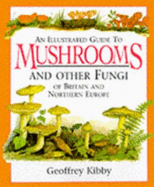 Illustrated Guide Mushrooms/Other Fungi - Kibby, Geoffrey