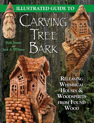Illustrated Guide to Carving Tree Bark - Williams, Jack A, and Jensen, Rick