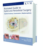 Illustrated Guide to Eyelid and Periorbital Surgery: Applied Anatomy,Examination, Blepharoplasty