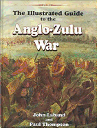 Illustrated Guide to the Anglo-Zulu War