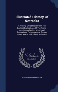 Illustrated History Of Nebraska: A History Of Nebraska From The Earliest Explorations Of The Trans-mississippi Region, With Steel Engravings, Photogravures, Copper Plates, Maps, And Tables, Volume 3