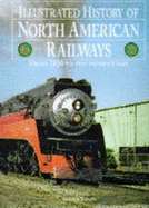 Illustrated History of North American Railways: From 1830 to the Present Day - Tayler, Arthur