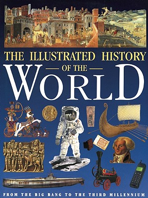 Illustrated History of the World - Morris, Neil (Contributions by), and Grant, Neil, and Isenman, Lisa